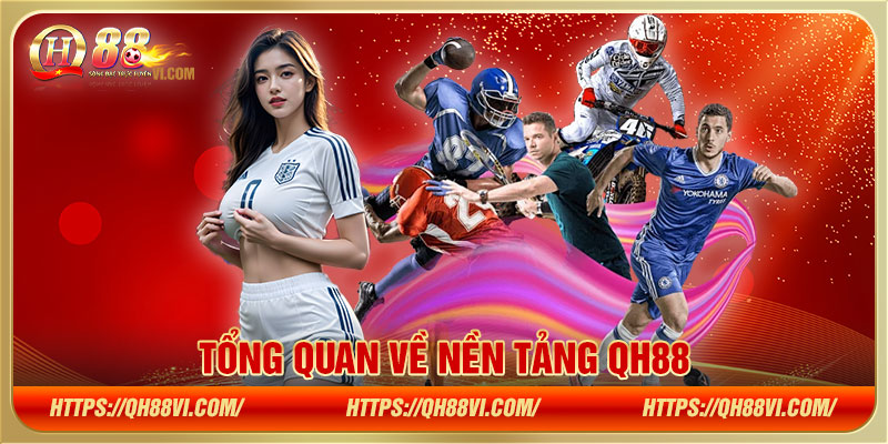 Tổng quan về nền tảng QH88